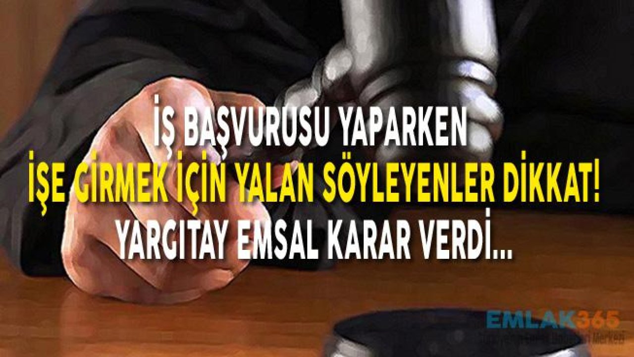 İş Başvurusunda / Özgeçmişte Yalan Söylemek Hakkında Mahkeme Emsal Karar Verdi!