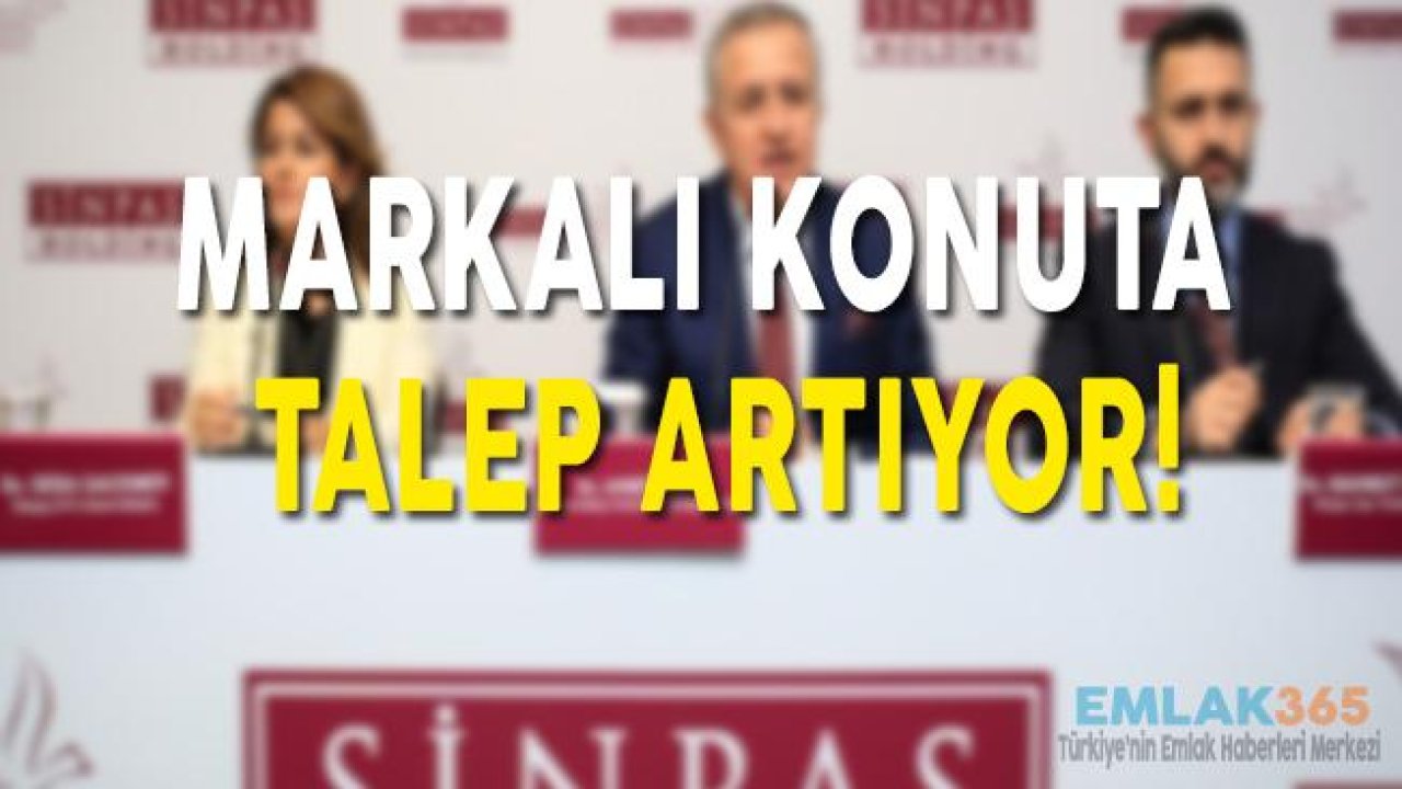 Ahmet Çelik: "Markalı Konuta Talep Artıyor!"