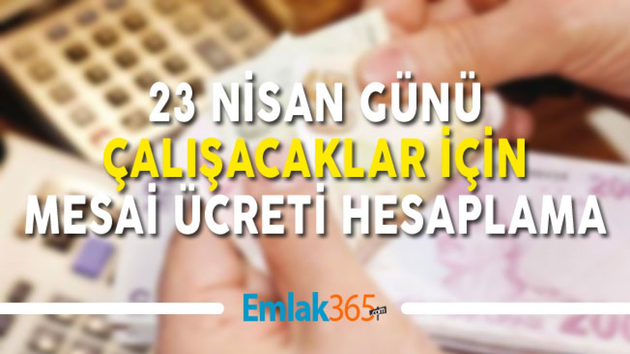 23 Nisan Mesai Ücreti Hesaplama (Asgari Ücretlinin Günlük Net Ücreti 2019)