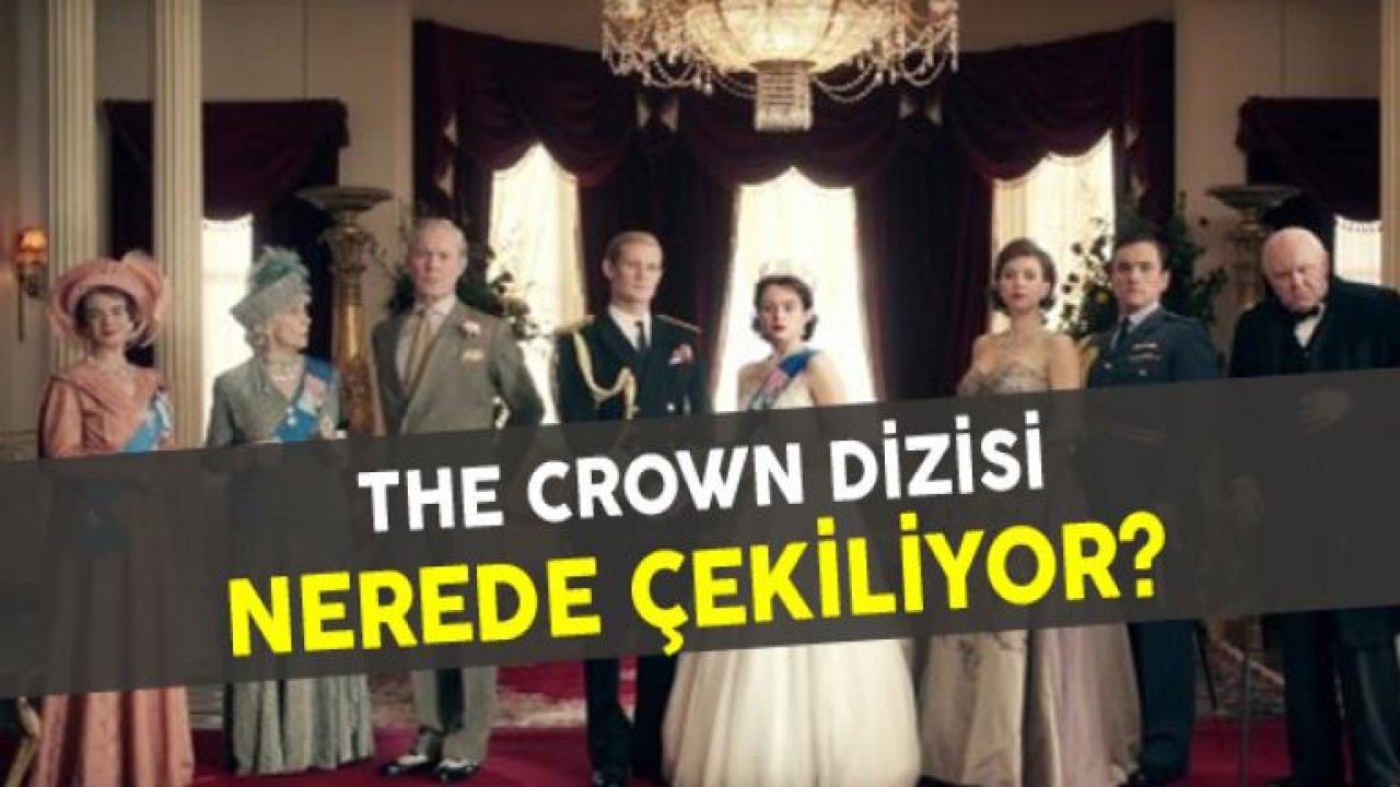 The Crown Dizisi Nerede Çekiliyor?