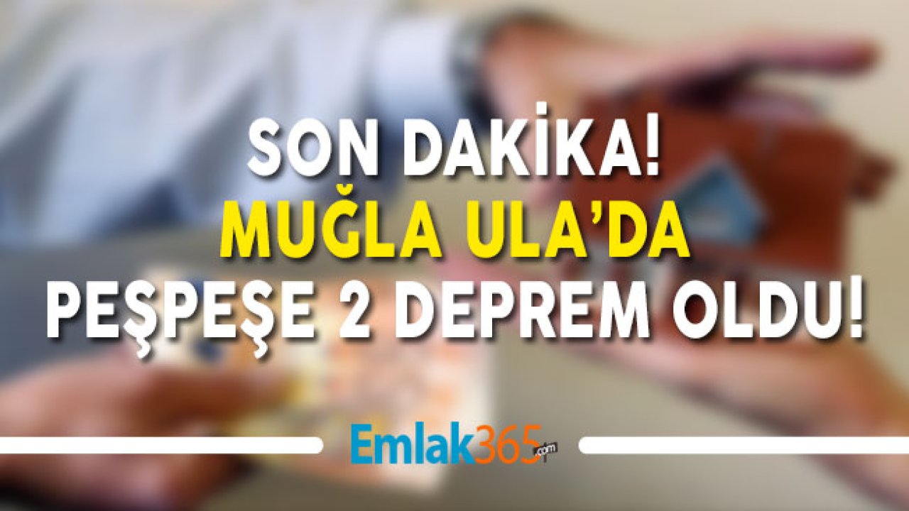 Son Dakika! Muğla Ula'da Peş Peşe 2 Deprem Yaşandı!