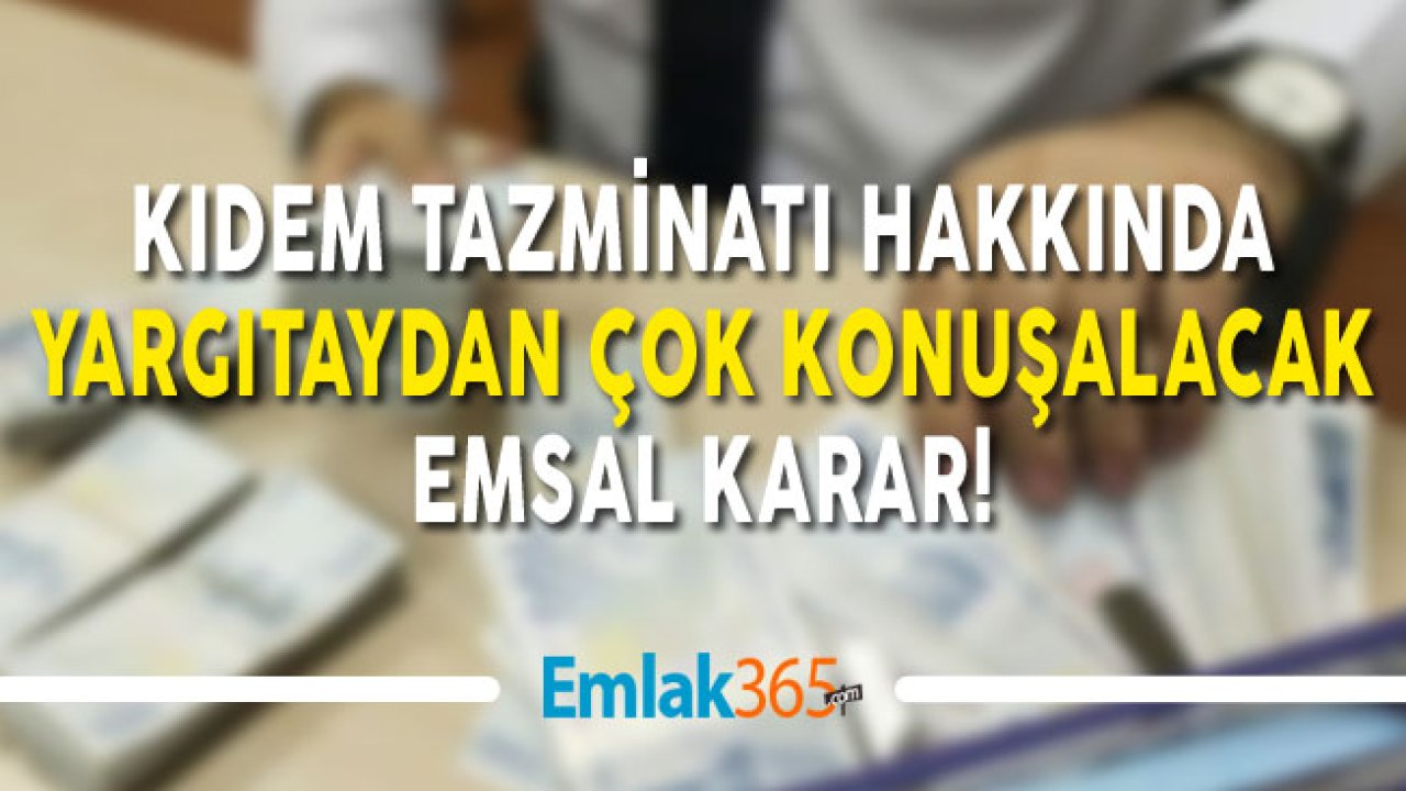 İstifa Edene Kıdem Tazminatı Hakkında Yargıtay Yeni Emsal Karar Açıkladı!