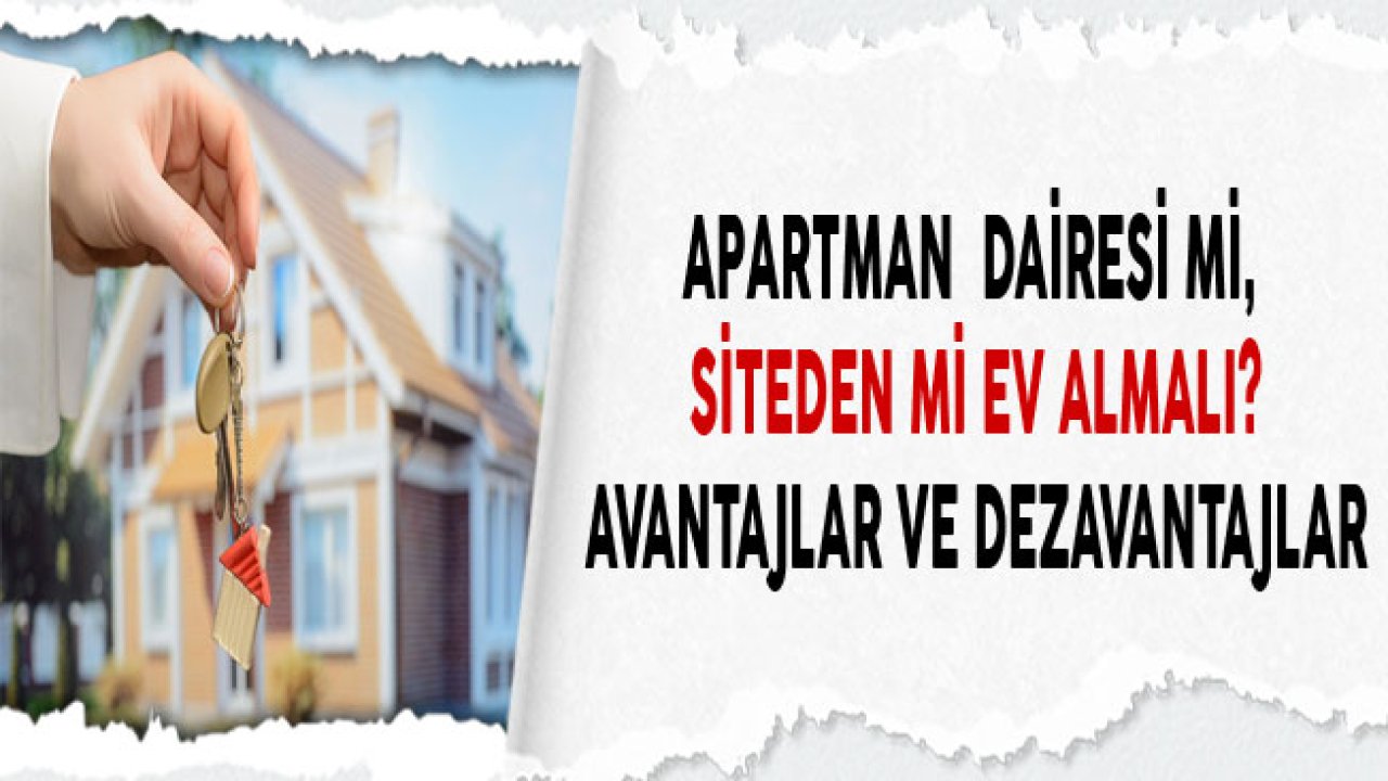 Konut Yatırımı Yaparken Siteden Mi Ev Almalı, Apartman Dairesi Mi Alınmalı?