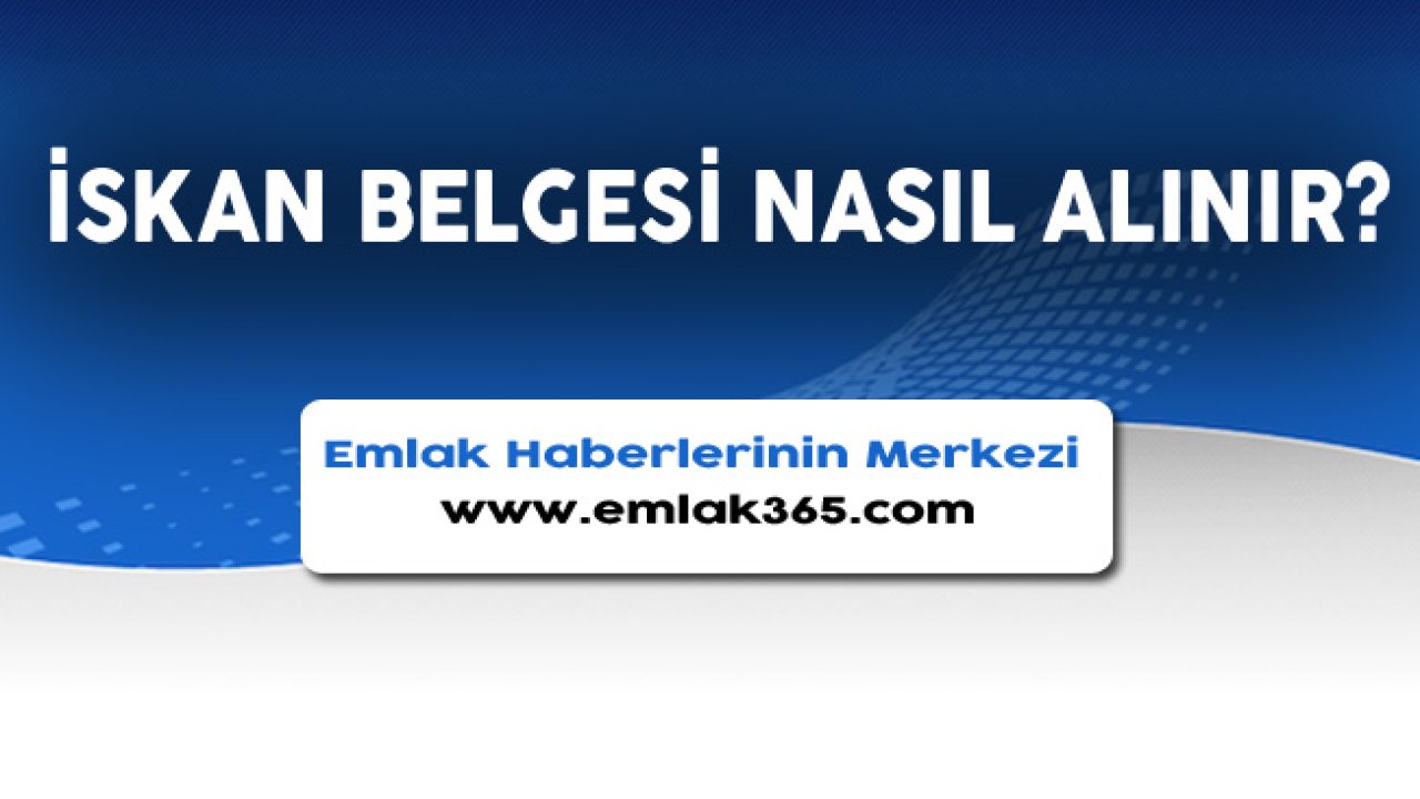 Yapı Kullanma İzin Belgesi (İskan) Nedir, Nasıl Alınır?