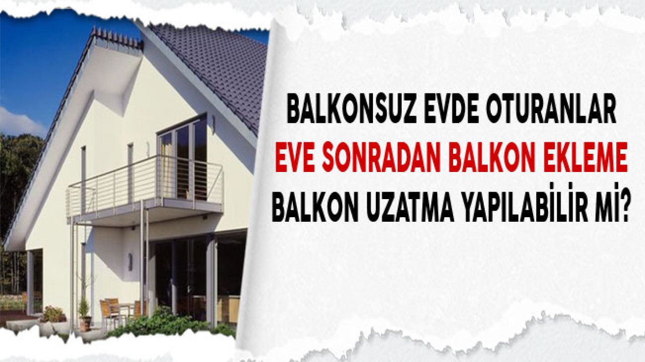 Eve Sonradan Balkon Eklemek / Uzatma Nasıl Yapılır?