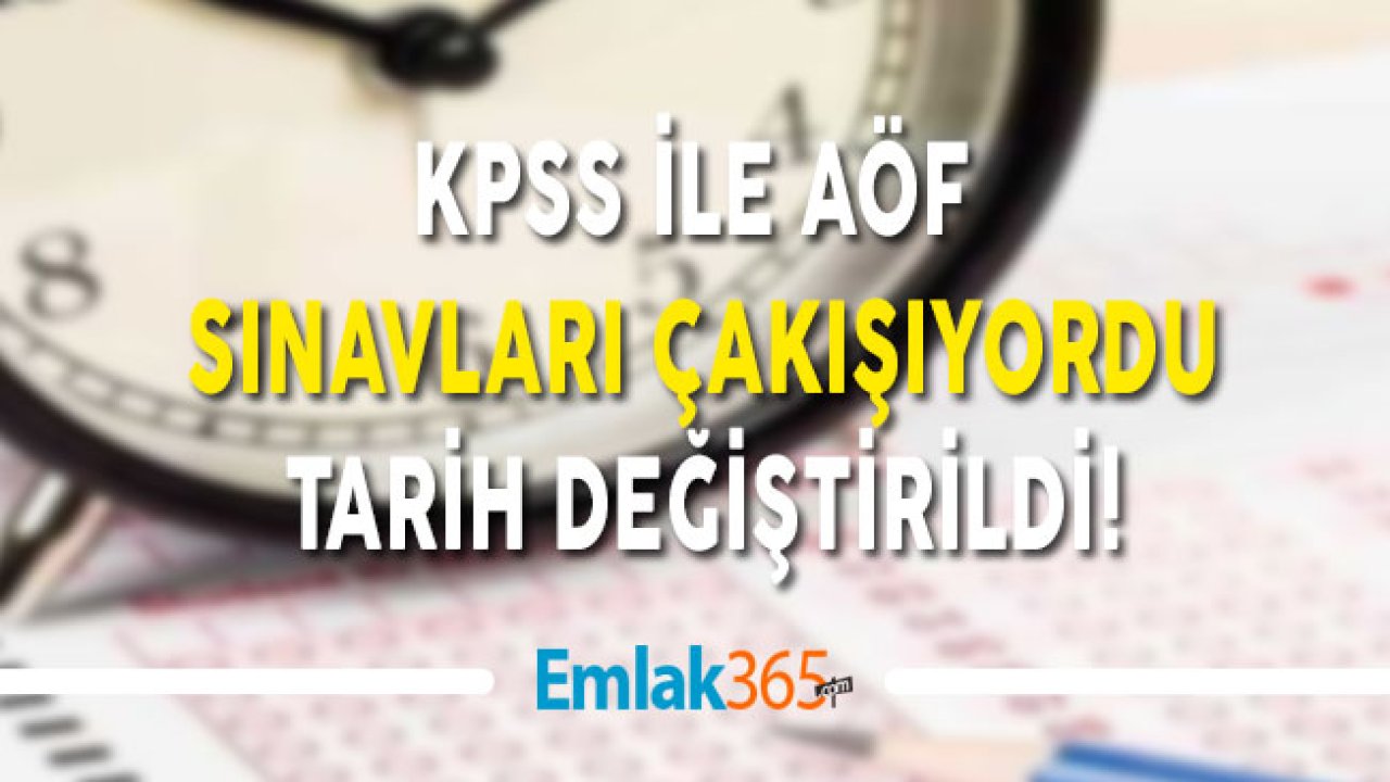 KPSS İle AÖF Sınavları Çakışıyordu Tarih Değiştirildi!