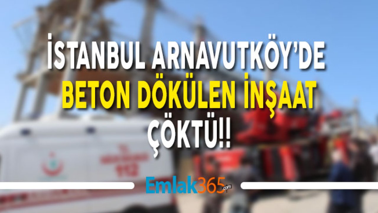 İstanbul Arnavutköy'de Beton Dökülen İnşaat Çöktü!