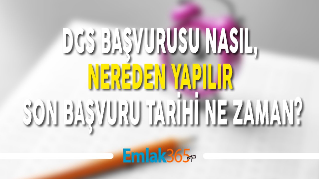 DGS Başvurusu Nasıl, Nereden Yapılır, DGS Son Başvuru Tarihi Ne Zaman?