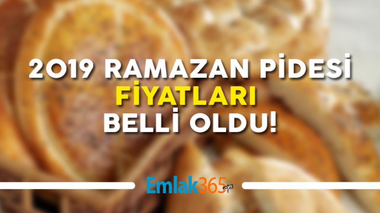 2019 Ramazan Pidesi Fiyatları Belli Oldu!