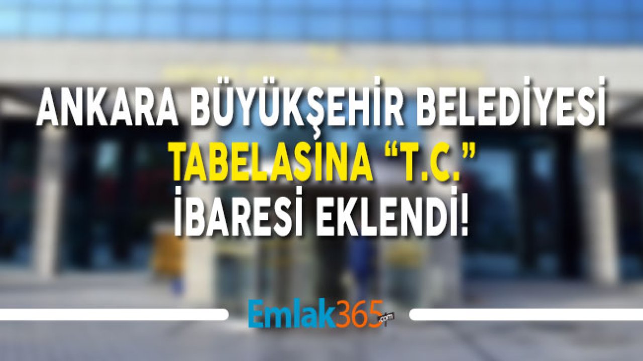 Mansur Yavaş'ın Talimatı İle Ankara Büyükşehir Belediyesi Tabelasına "T.C." İbaresi Eklendi!