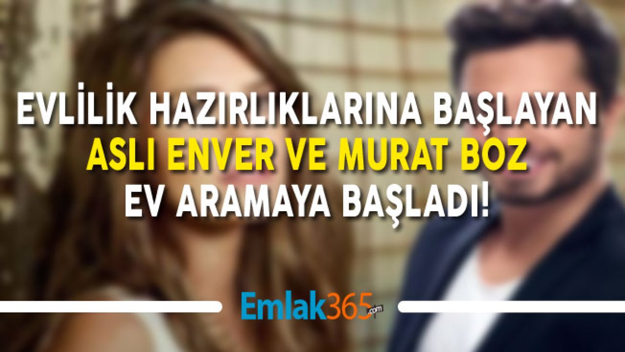 Evlilik Hazırlığı Yapan Murat Boz ve Aslı Enver Ev Bakmaya Başladı!