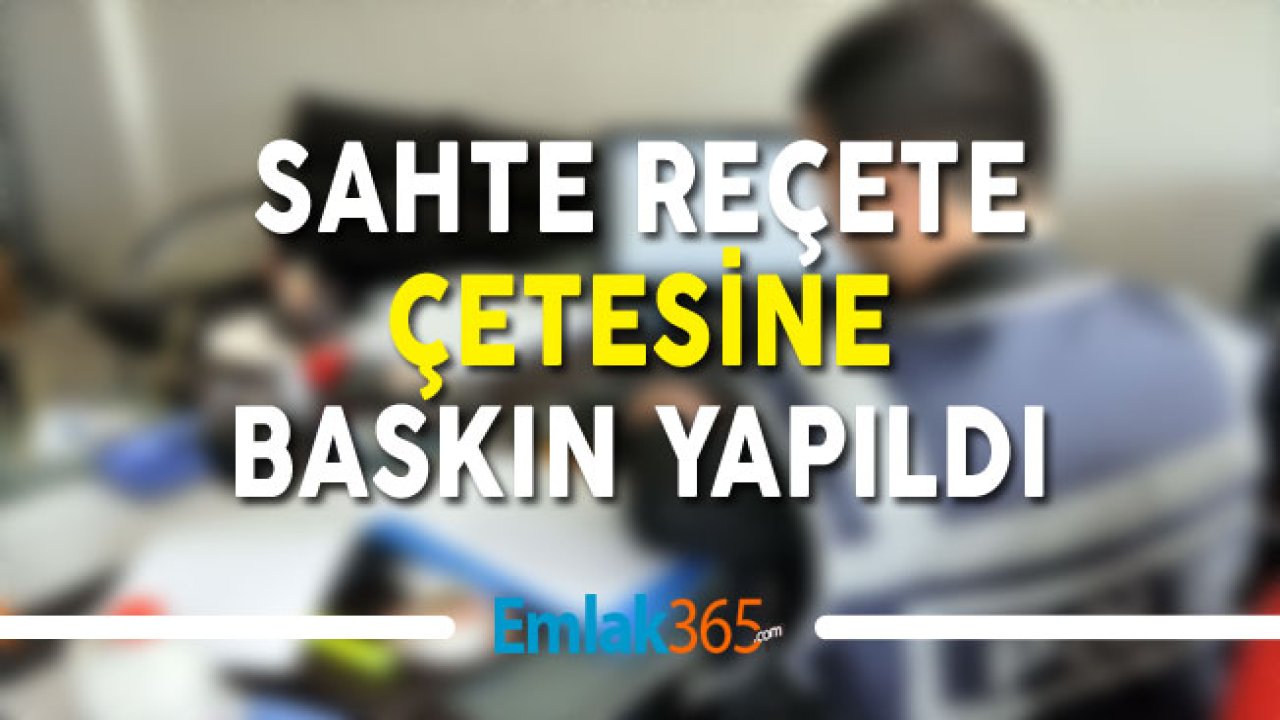 Sahte Reçete Şebekesine Baskın! Devleti 120 Milyon Lira Zarara Uğrattılar