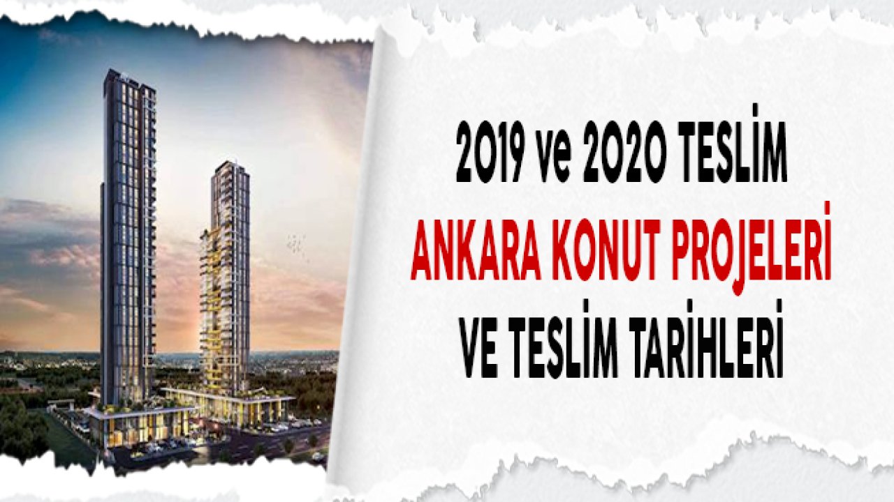 2019 ve 2020 Teslim Ankara Konut Projeleri