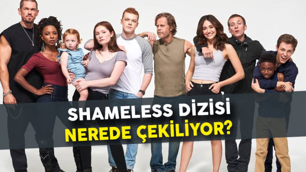 Shameless Dizisi Nerede Çekiliyor?