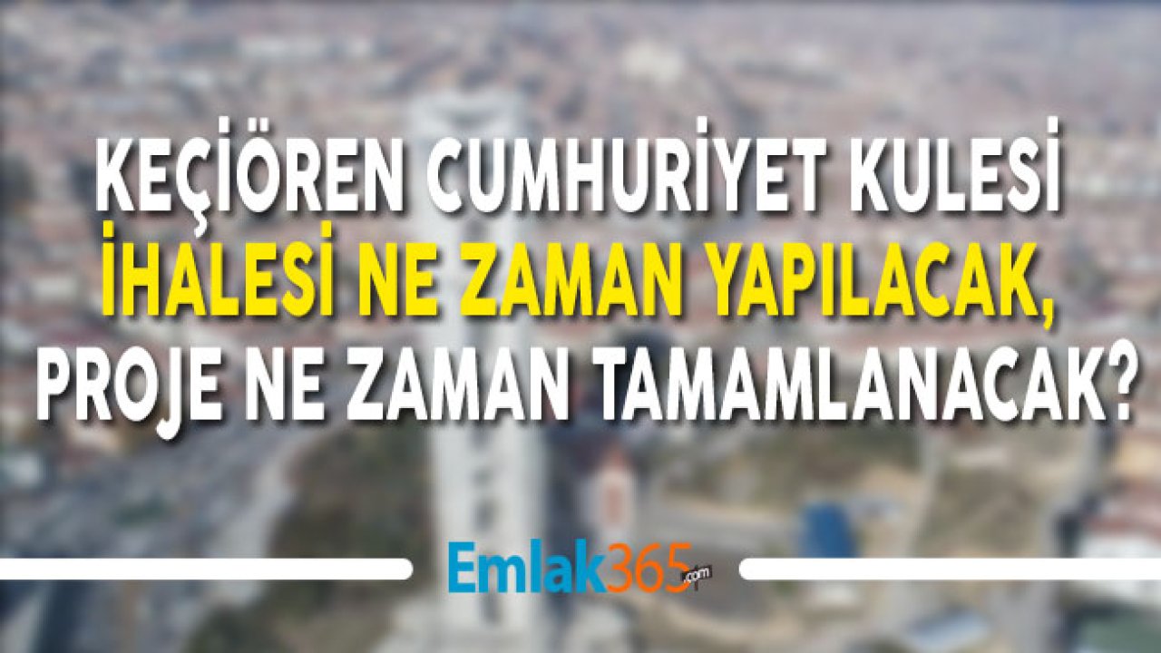 Keçirören Cumhuriyet Kulesi Yeni Cazibe Merkezi Olacak!