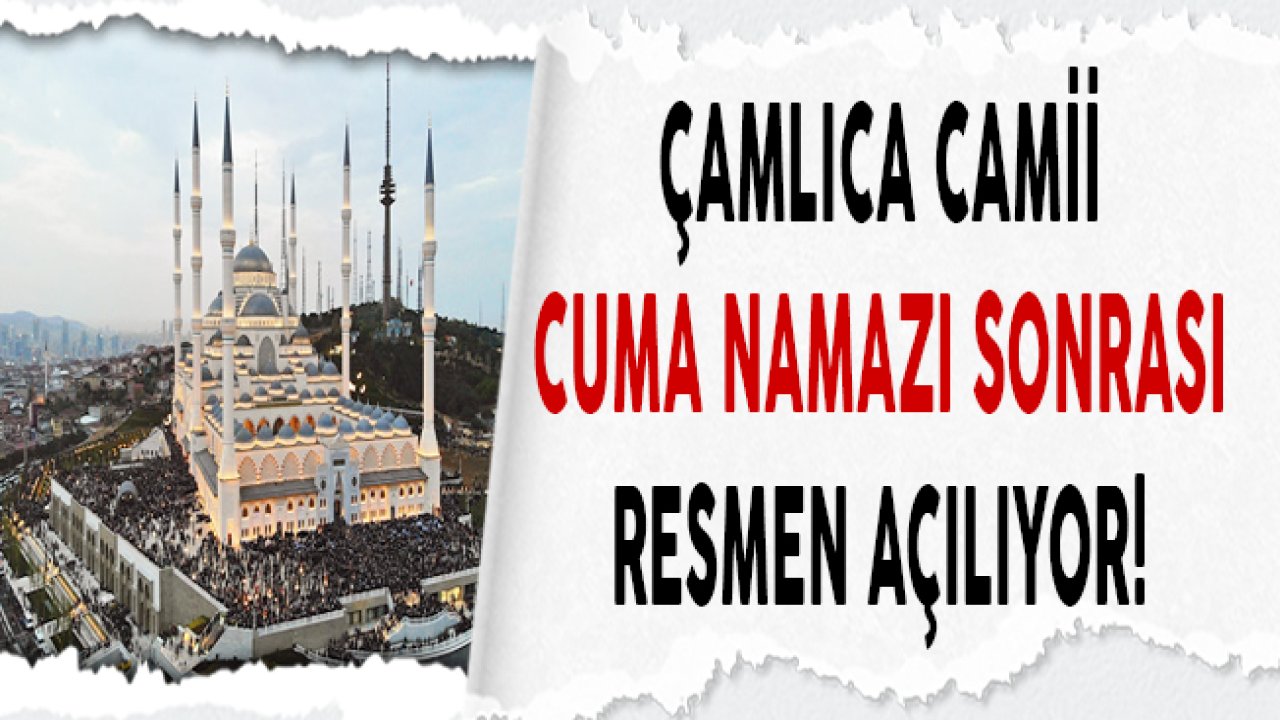 İstanbul'un Yeni Simgesi Çamlıca Camii Cuma Namazı Sonrası Açılıyor