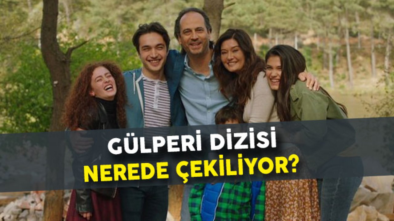 Gülperi Dizisi Nerede Çekiliyor?