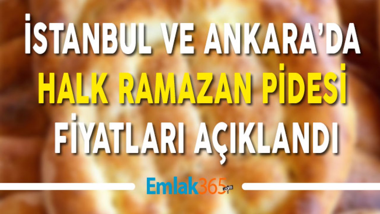 İstanbul ve Ankara da Ramazan Pidesi İçin Halk Pide Satış Fiyatı Açıklandı!