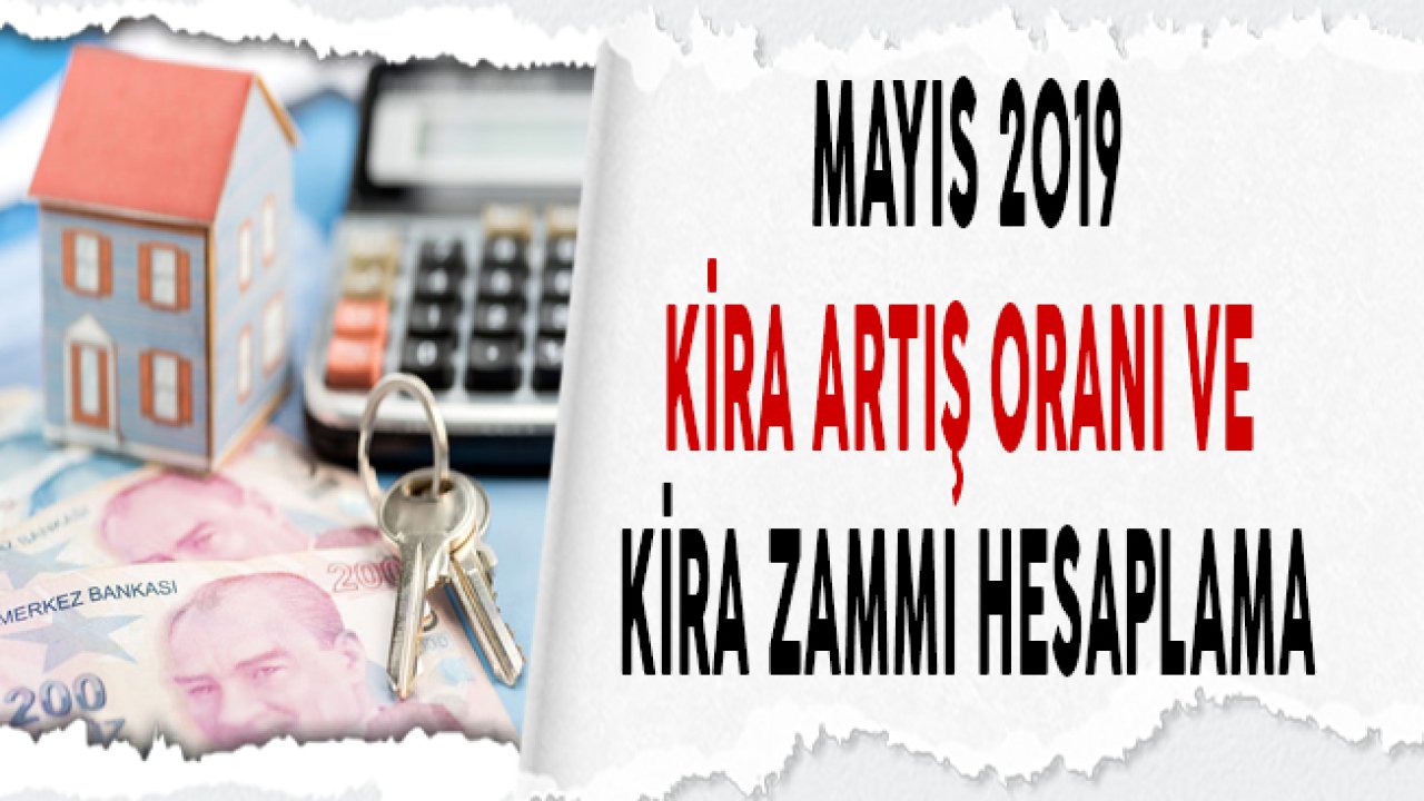 Mayıs Kira Zammı Artış Oranı (Kira Artışı Hesaplama 2019)