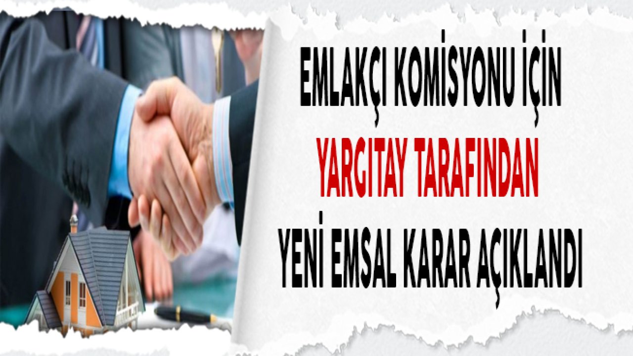 Emlakçılar, Ev Arsa Alıp Satacaklar Dikkat! Emlakçı Komisyonu İçin Yargıtay Yeni Emsal Karar Açıkladı