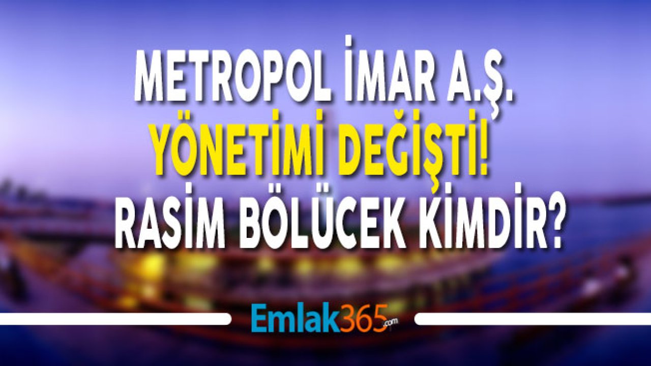 Metropol İmar Yönetiminin Başına Gelen Rasim Bölücek Kimdir, Nerelidir?