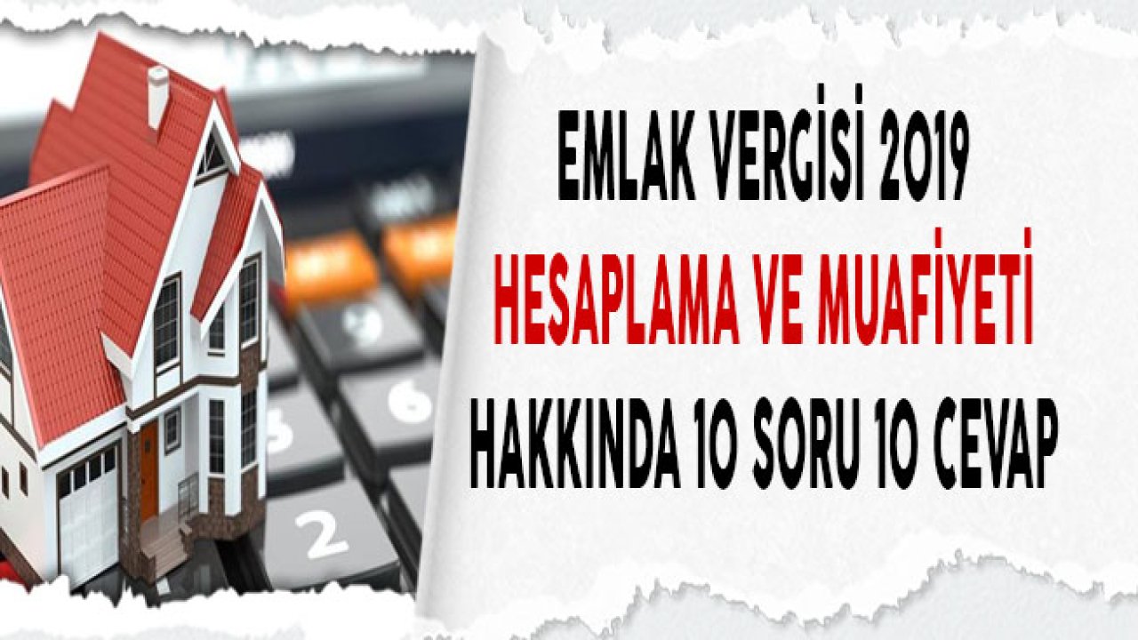 Emlak Vergisi ve Muafiyeti Hakkında 10 Soru 10 Cevap