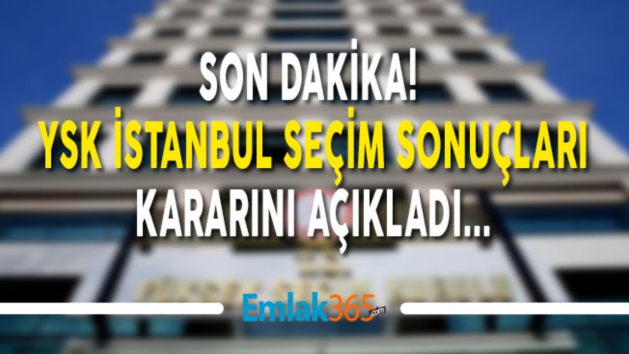 Son Dakika! YSK Beklenen İstanbul Seçim Sonuçları Açıklamasını Yaptı!