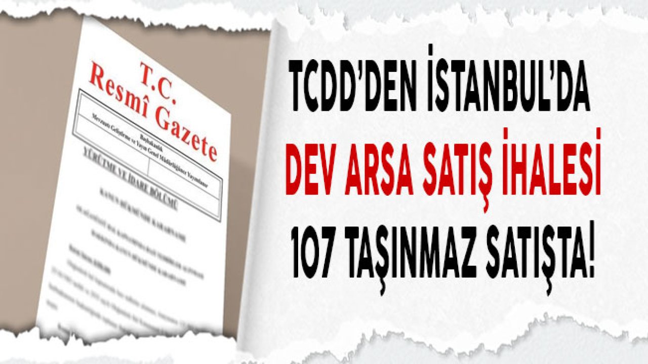 TCDD 1. Bölge Müdürlüğü İhaleleri İle İstanbul'da 107 Adet Arsa Satışta!