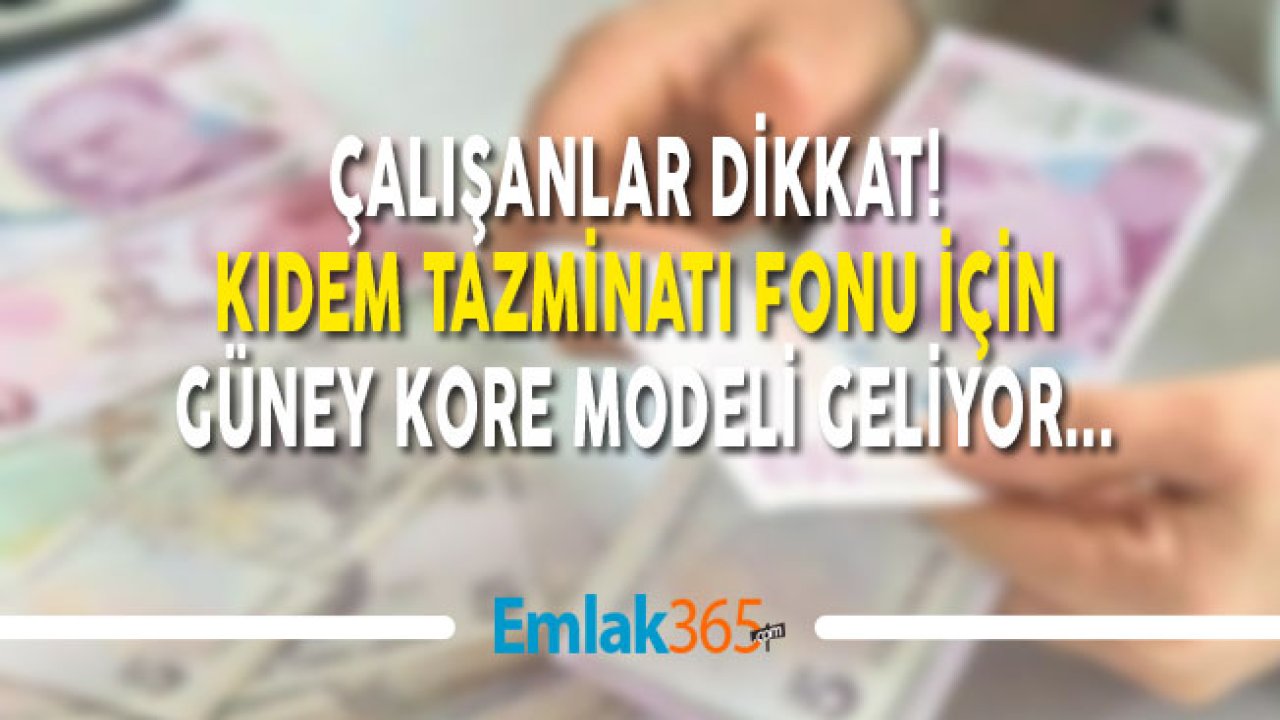 Kıdem Tazminatı İçin Yeni Formül Bulundu "Güney Kore Modeli" Geliyor!