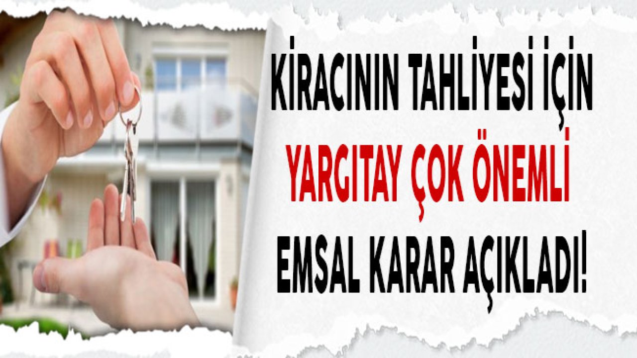 Kiracılar ve Ev Sahipleri İçin Yargıtay Yeni Emsal Karar Verdi