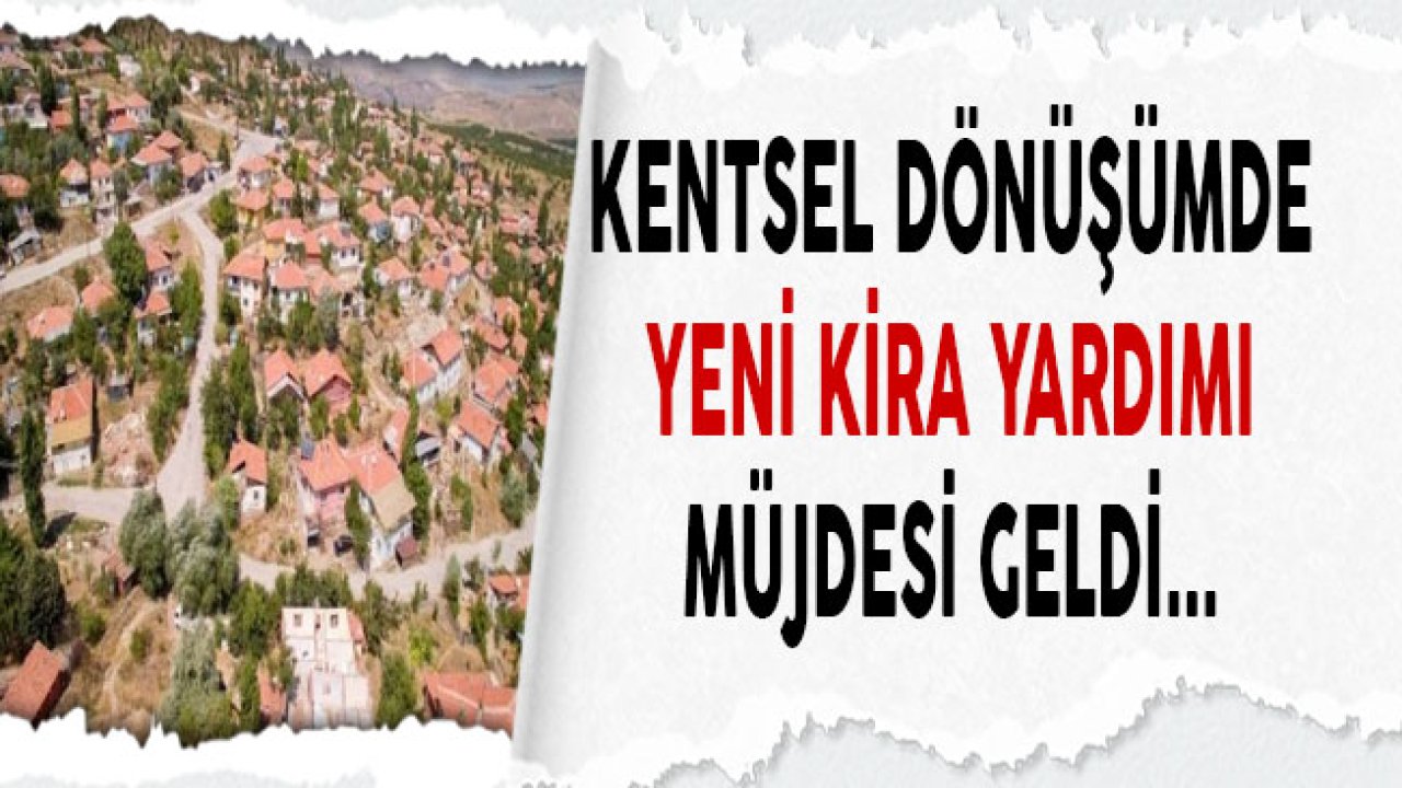 Kentsel Dönüşüm İçin Yeni Kira Yardımı Müjdesi Geldi