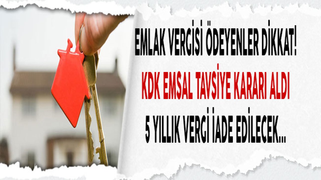 KDK'dan Emsal Emlak Vergisi İadesi Kararı! Kimler Ödediği Emlak Vergisini Geri Alabilecek?