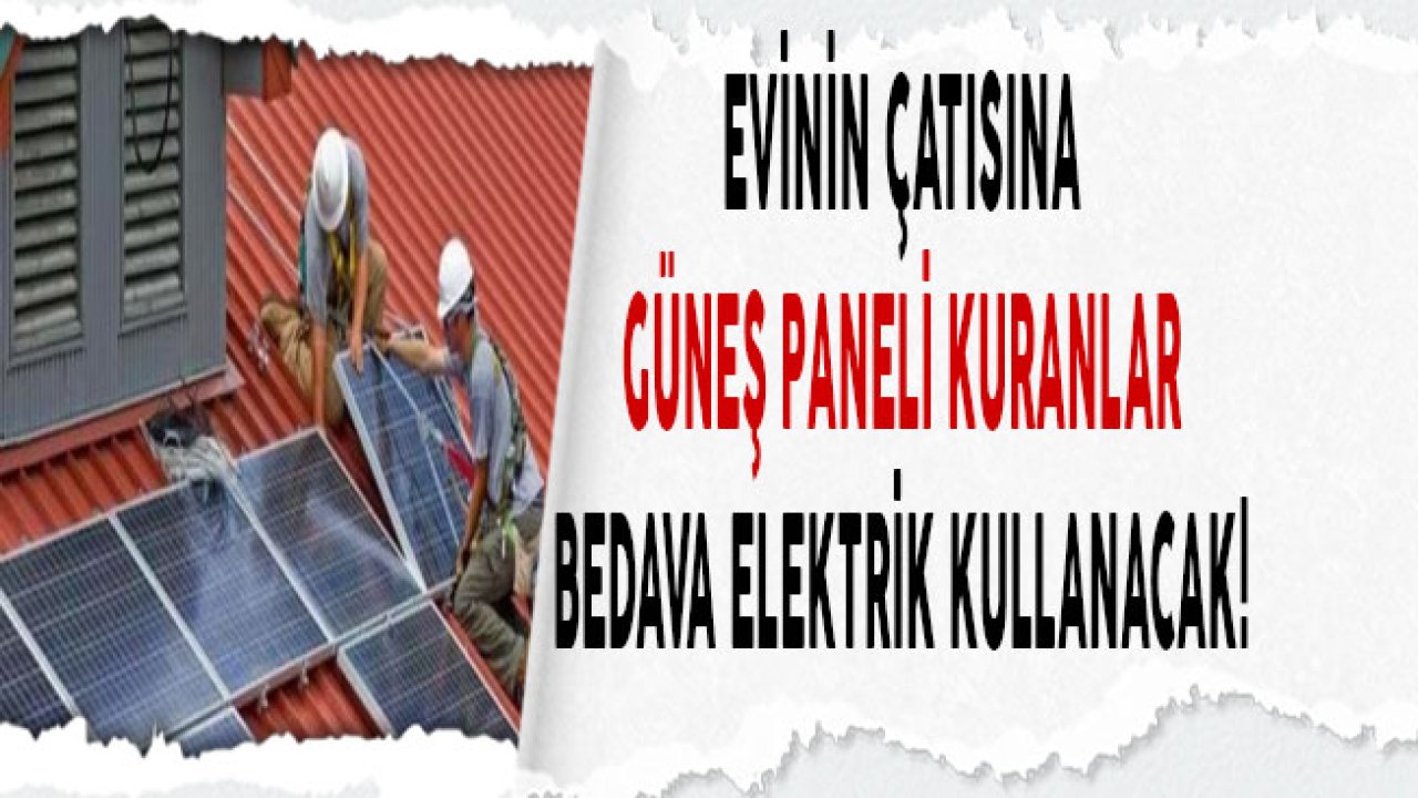 Evinin Çatısına Güneş Paneli Kur, Kendi Elektriğini Kendin Üret, Fazlasını Sat Para Kazan!