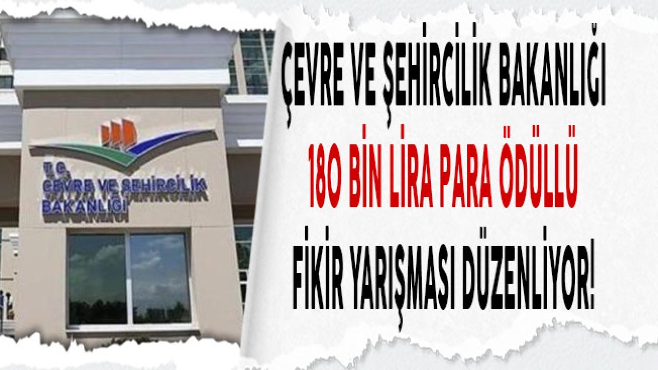 Çevre ve Şehircilik Bakanlığı 180 Bin Lira Para Ödüllü Fikir Yarışması Düzenliyor