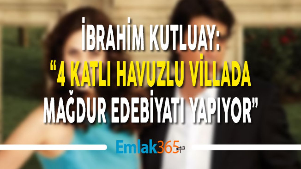 İbrahim Kutluay'dan Demet Şener'e "4 Katlı Havuzlu Villada Mağdur Edebiyatı Yapıyorlar!"