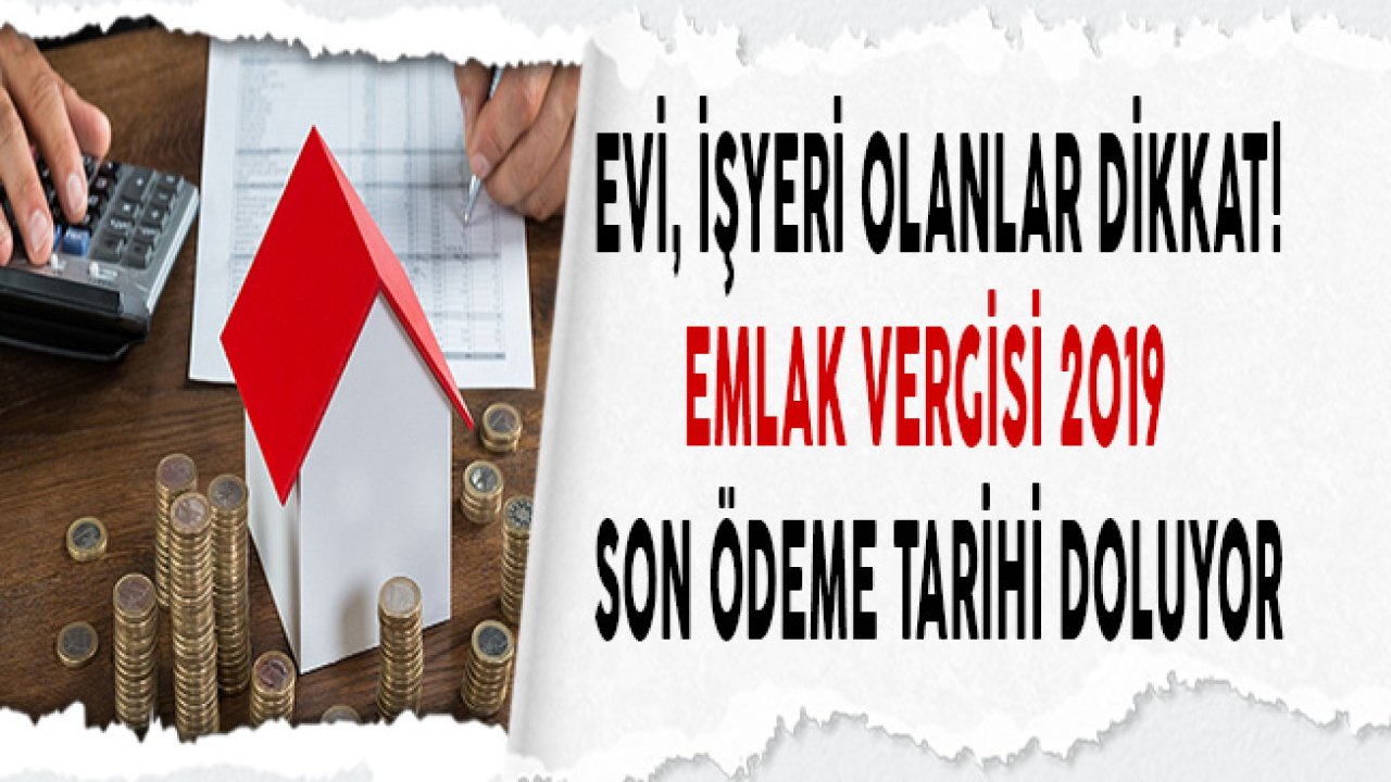 Emlak Vergisi Son Ödeme Tarihi 2019