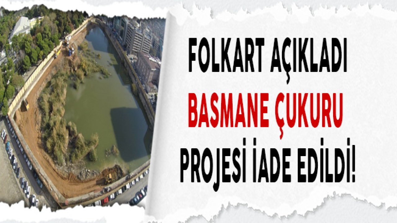 Son Dakika! Basmane Çukuru Folkart Tarafından İade Edildi