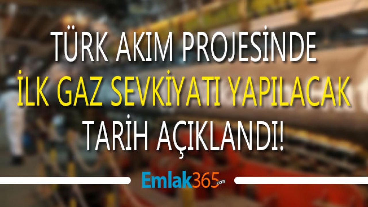 Türk Akım Projesinde İlk Gaz Sevkiyatı Yapılacak Tarih Belli Oldu