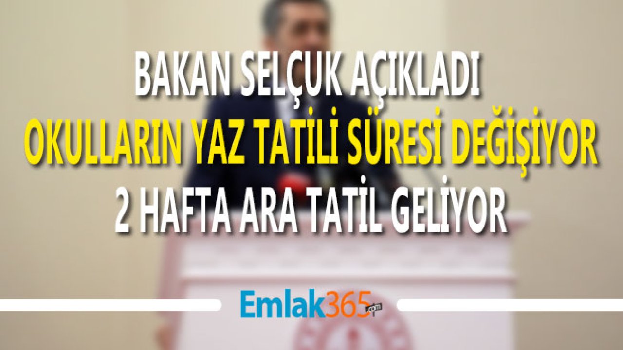 Bakan Selçuk Açıkladı! Okulların Yaz Tatili Süresi Değişiyor, 2 Hafta Ara Tatil Geliyor