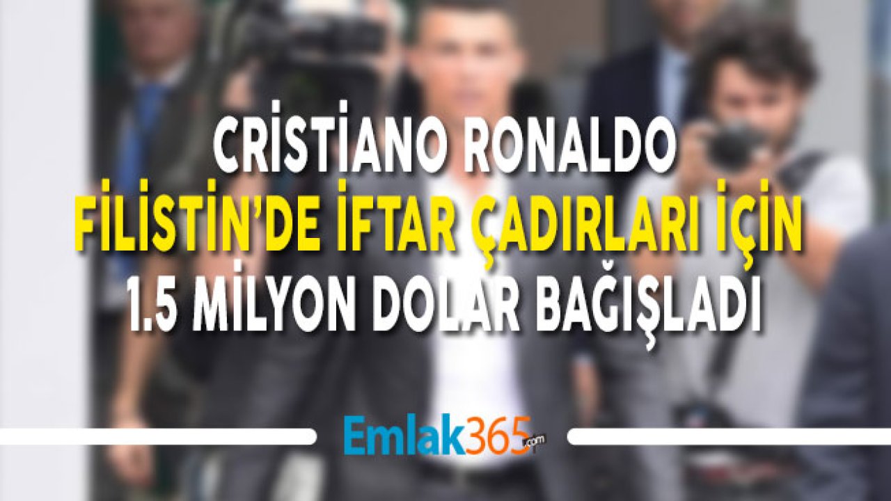 Ronaldo Filistin'e İftar Çadırları Kurulması İçin 1.5 Milyon Dolar Bağışladı