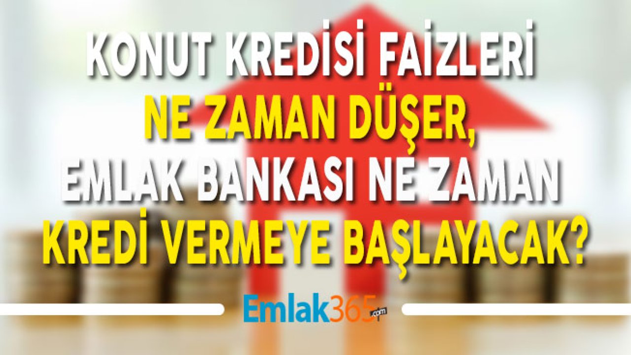 Konut Kredisi Faiz Oranları Düşmeyecek Tek Umut Emlak Katılım Bankası!