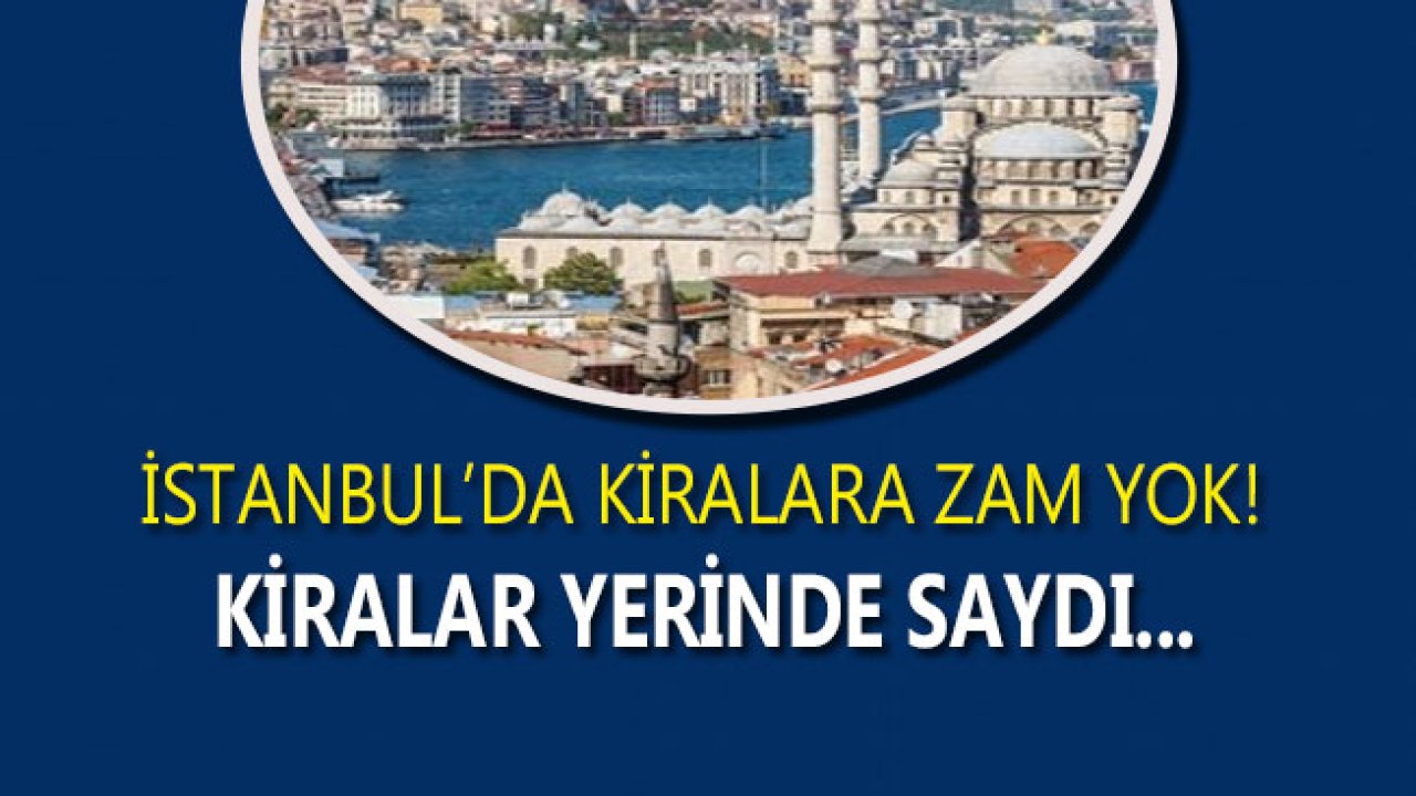 İstanbul Kira Fiyatları Yerinde Saydı!