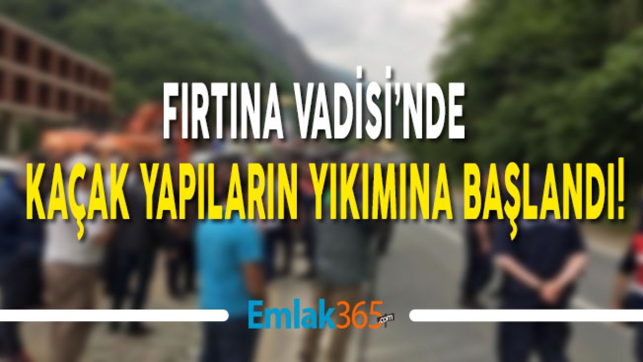 Rize Çamlıhemşin Fırtına Vadisi Kaçak Yapı Yıkımları Devam Ediyor