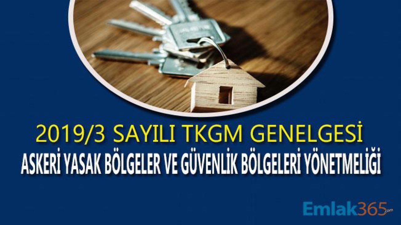 TKGM Askeri Yasak Bölgeler ve Güvenlik Bölgeleri Yönetmeliği Yayımlandı (2019-3 Sayılı Genelge)