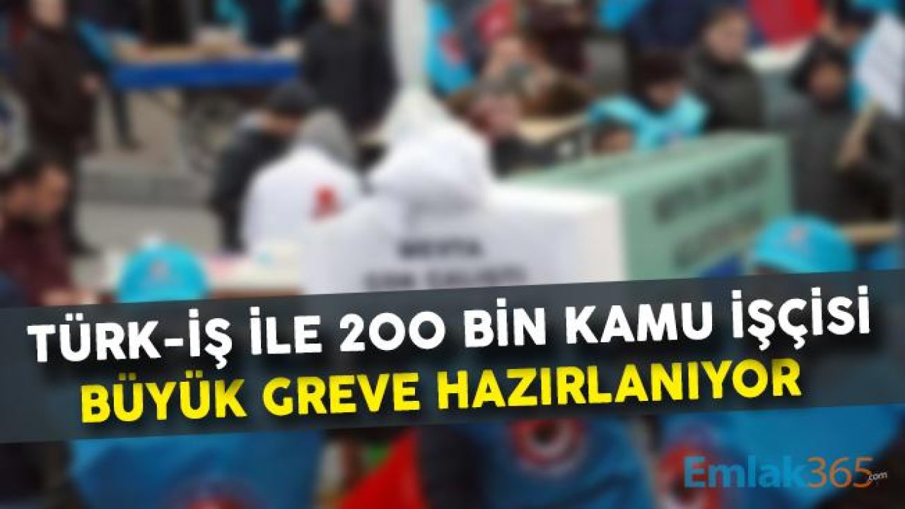 TÜRK-İŞ İle 200 Bin Kamu İşçisi Greve Hazırlanıyor