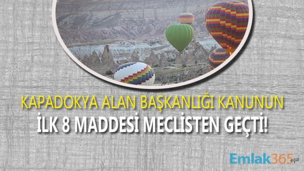 Kapadokya Alan Başkanlığı Kurulması Kanun Teklifinin İlk 8 Maddesi Kabul Edildi