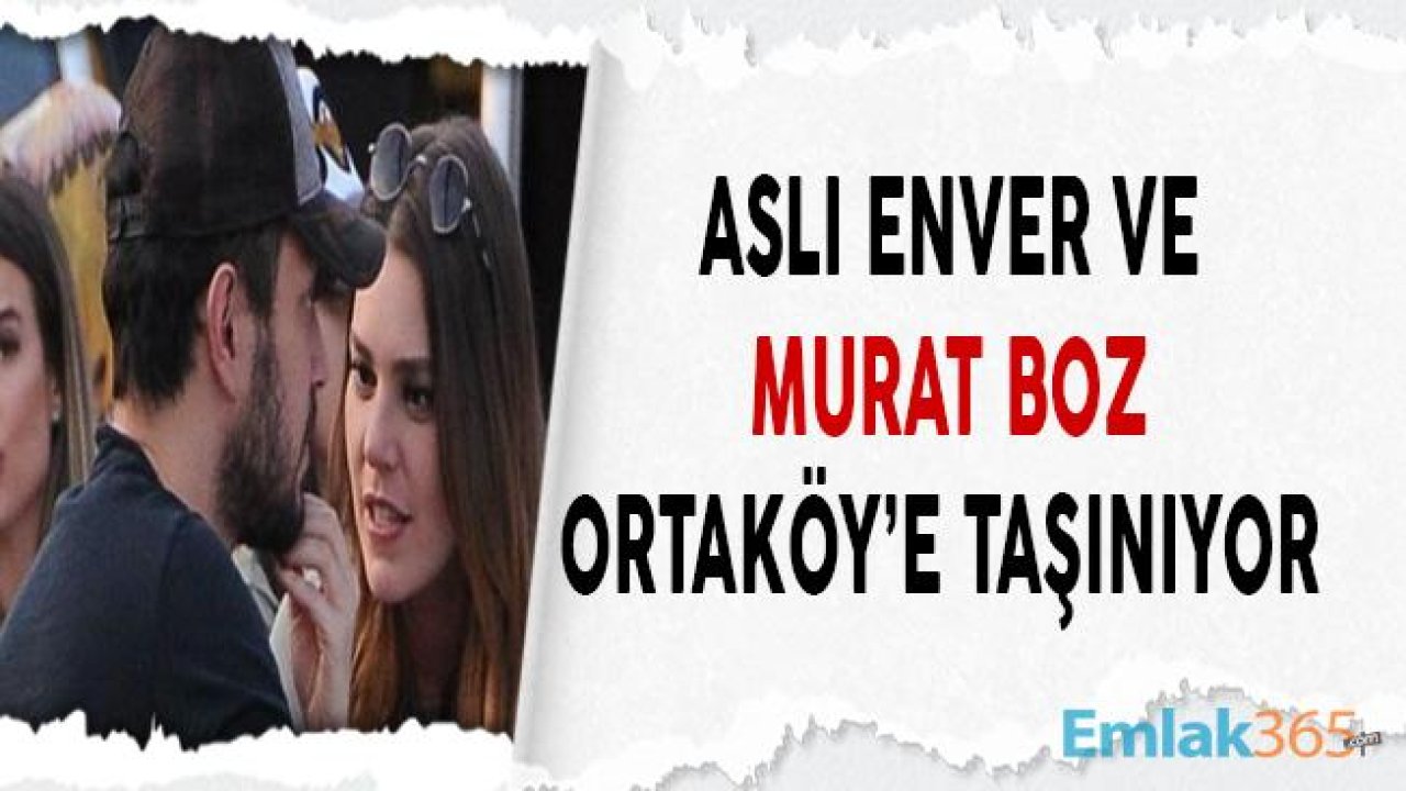 Aslı Enver ve Murat Boz Aradıkları Evi Ortaköy'de Buldu