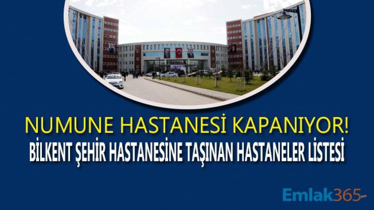 Numune Hastanesi Bilkent Şehir Hastanesine Taşındı! Numune Ne Zaman Kapanacak?