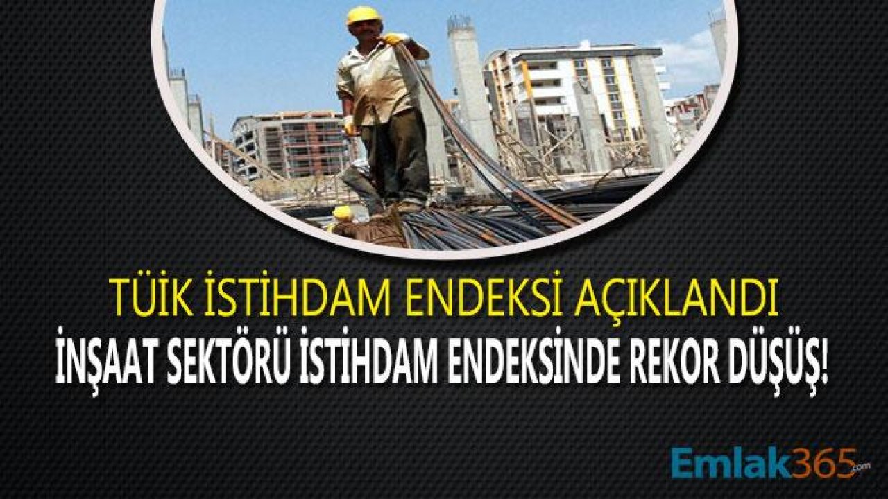 İnşaat Sektöründe İstihdam Endeksi Rekor Seviyede Azaldı!