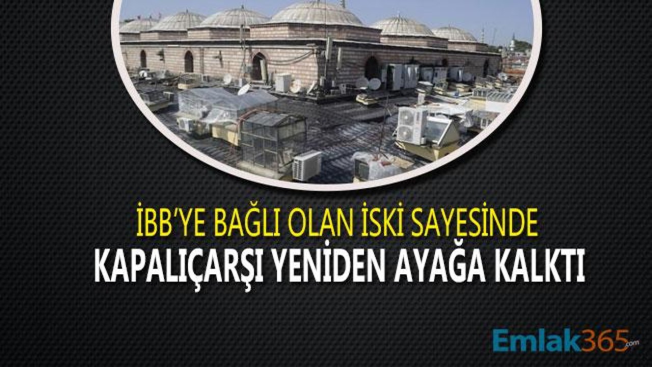 İBB'ye Bağlı İSKİ İle Kapalıçarşı Yeniden Ayağa Kalktı